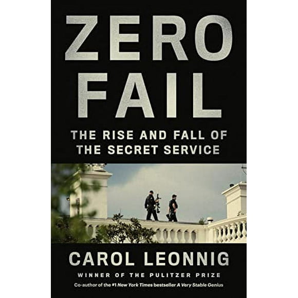 Pre-Owned: Zero Fail: The Rise and Fall of the Secret Service (Hardcover, 9780399589010, 0399589015)