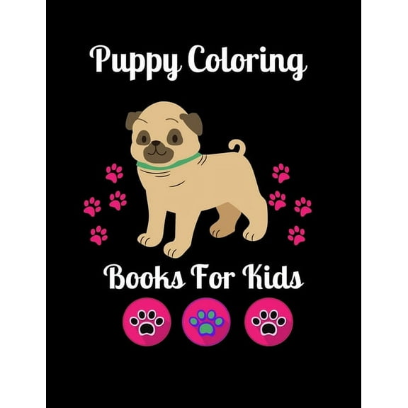 Puppy Coloring Books for Kids: Cute Puppy Coloring Book, Lucrative Coloring Puppy Book for Kids, Gift for Dog Puppy Lovers, (Dog Coloring Books for K