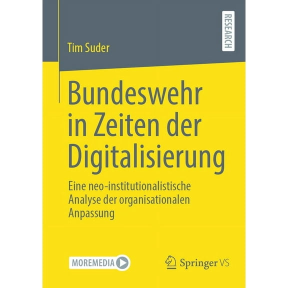 Bundeswehr in Zeiten Der Digitalisierung: Eine Neo-Institutionalistische Analyse Der Organisationalen Anpassung, (Paperback)