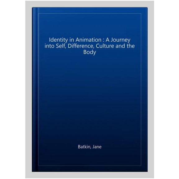 Pre-Owned Identity in Animation: A Journey into Self, Difference, Culture and the Body Paperback