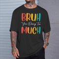 thumbnail image 2 of You Doing Too Much Bruh Retro TShirt, 2 of 6