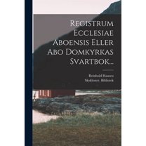 Registrum Ecclesiae Aboensis Eller Abo Domkyrkas Svartbok... (Paperback)