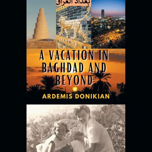 A Vacation in Baghdad and Beyond (Paperback)