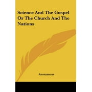 Science And The Gospel Or The Church And The Nations (Paperback)