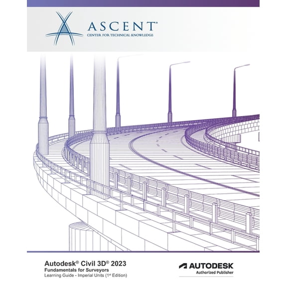 Autodesk Civil 3D 2023: Autodesk Civil 3D 2023: Fundamentals for Surveyors (Imperial Units): Autodesk Authorized Publisher (Paperback)