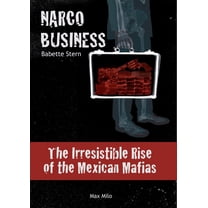 Narco business: The Irresistible Rise of the Mexican Mafias, (Paperback)