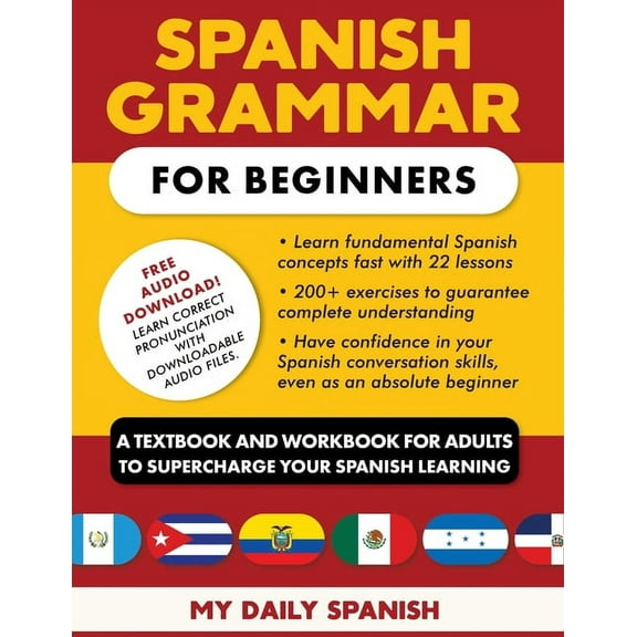 Spanish Grammar for Beginners: A Textbook and Workbook for Adults to Supercharge Your Spanish Learning, (Paperback)