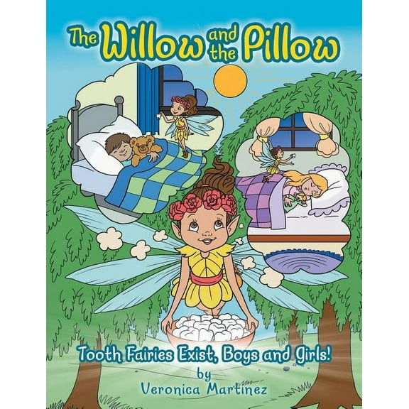 The Willow and the Pillow: Tooth Fairies Exist, Boys and Girls!, (Paperback)
