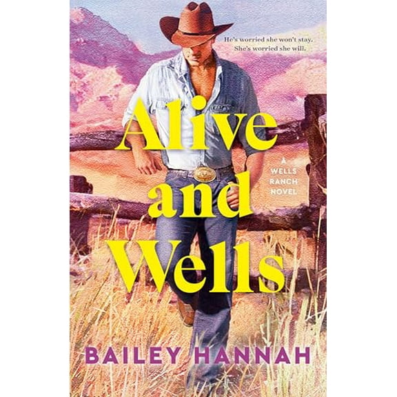 Pre-Owned Alive and Wells: A Wells Ranch Novel (Paperback) 0593983998 9780593983997