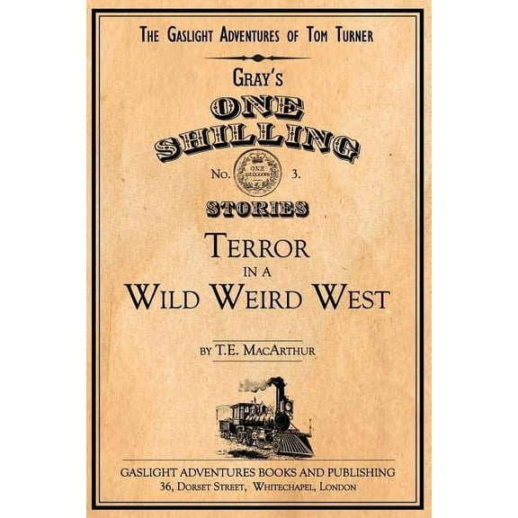 The Gaslight Adventures of Tom Turner: Terror in a Wild Weird West (Paperback)