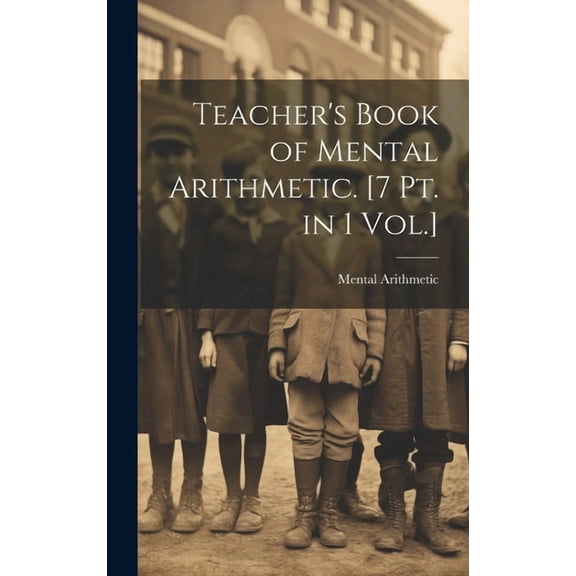 Teacher's Book of Mental Arithmetic. [7 Pt. in 1 Vol.], (Hardcover)