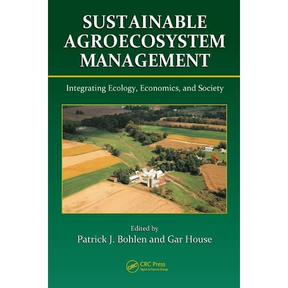 Advances in Agroecology Sustainable Agroecosystem Management: Integrating Ecology, Economics, and Society, Book 14, (Hardcover)