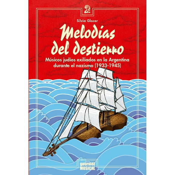 Melodías del destierro. músicos judíos exiliados en argentina durante el nazismo (1933-1945)