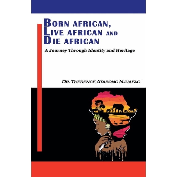 Born African, Live African and Die African, (Paperback)