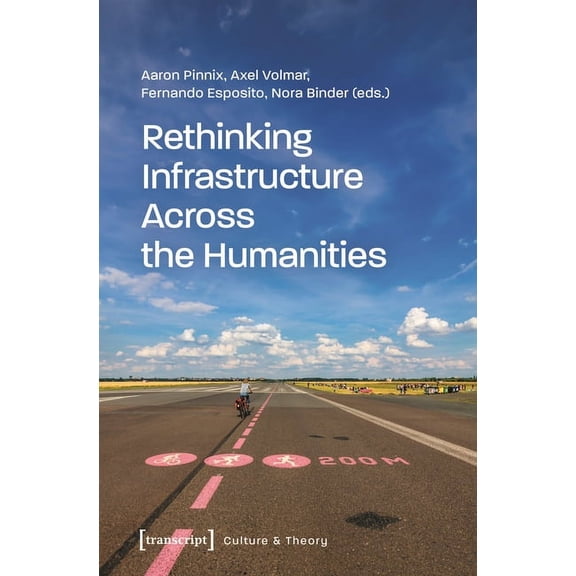 Rethinking Infrastructure Across the Humanities, (Paperback)
