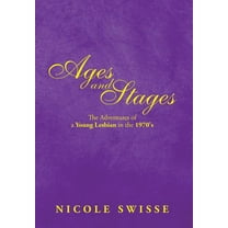 Ages and Stages : The Adventures of a Young Lesbian in the 1970's (Hardcover)