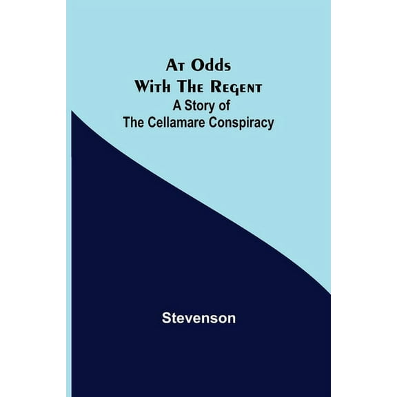 At Odds with the Regent: A Story of the Cellamare Conspiracy, (Paperback)