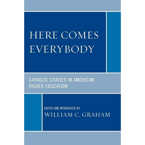 Here Comes Everybody: Catholics Studies in American Higher Education, (Paperback)