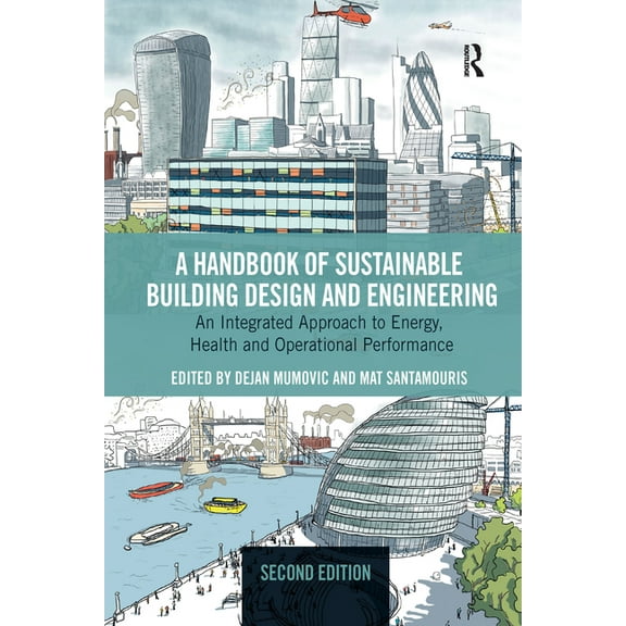 A Handbook of Sustainable Building Design and Engineering: An Integrated Approach to Energy, Health and Operational Perf, (Paperback)
