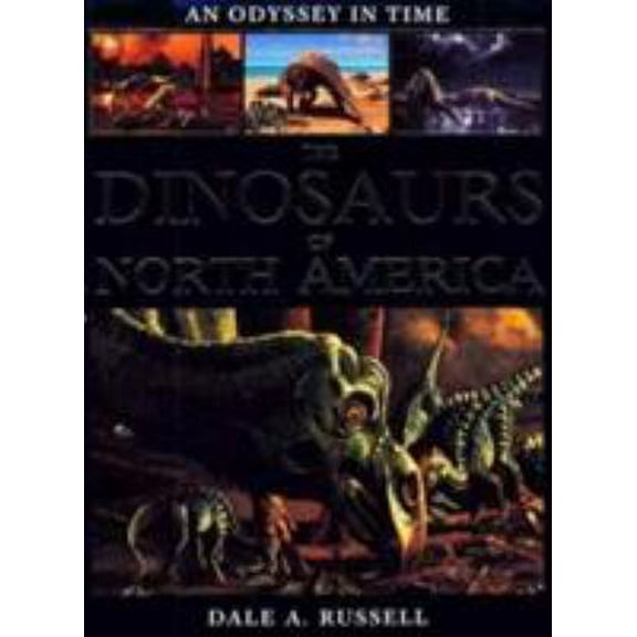 Pre-Owned An Odyssey in Time: The Dinosaurs of North America (Paperback) 0802077188 9780802077189