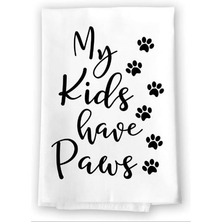 

Funny Kitchen Towels My Kids Have Paws Flour Sack Towel 27 inch by 27 inch 100% Cotton Highly Absorbent Multi-Purpose Kitchen Dish Towel