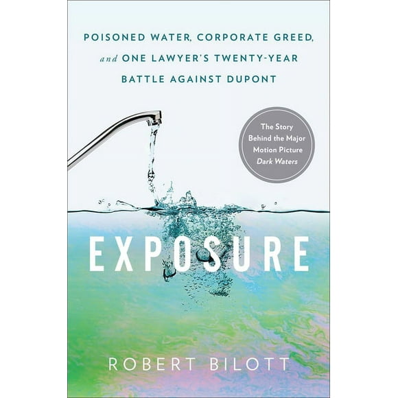 Exposure : Poisoned Water, Corporate Greed, and One Lawyer's Twenty-Year Battle against DuPont (Hardcover)