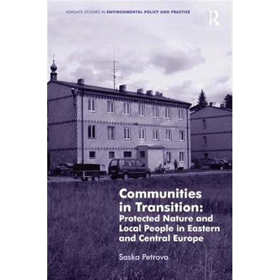 Pre-Owned Communities in Transition: Protected Nature and Local People in Eastern and Central Europe, (Hardcover)