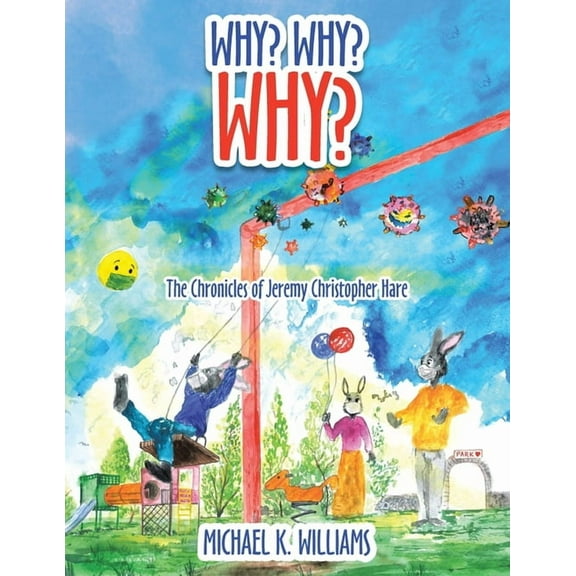 Why? Why? Why?: The Chronicles of Jeremy Christopher Hare, (Paperback)