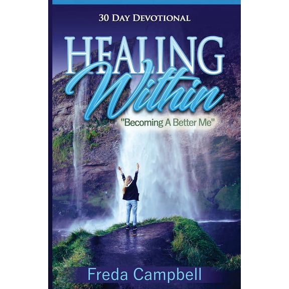 Healing Within " Becoming A Better Me" (Paperback)