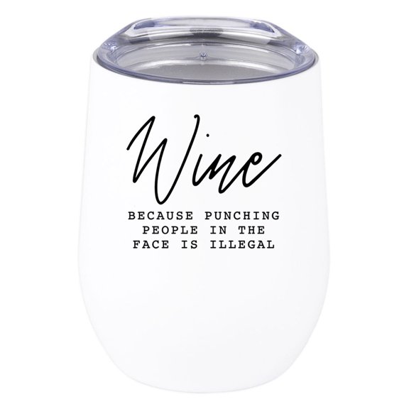 Koyal Wholesale Wine Because Punching People In The Face Is Illegal Wine Tumbler with Lid Stainless Steel Insulated