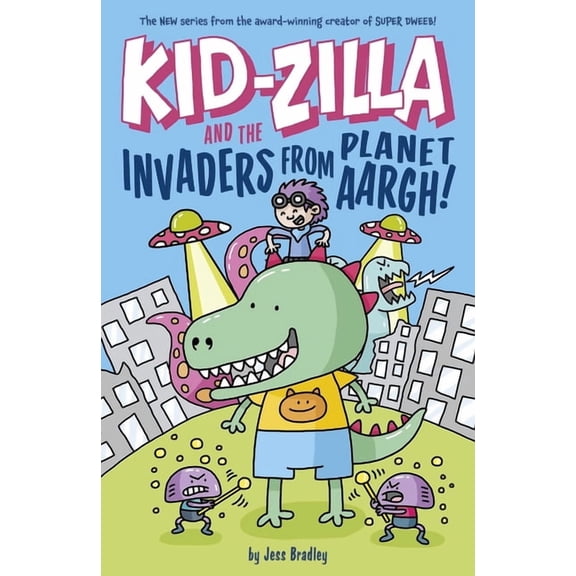 Kid-Zilla and the Invaders from Planet Aargh!: The New Series from the Award-Winning Creator of Super Dweeb, (Paperback)