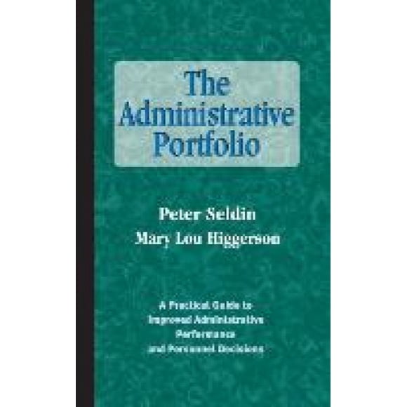The Administrative Portfolio: A Practical Guide to Improved Administrative Performance and Personal Decisions (JB-Anker)