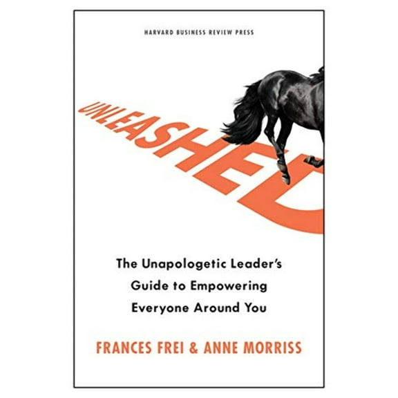 Unleashed: The Unapologetic Leader's Guide to Empowering Everyone Around You (Hardcover)