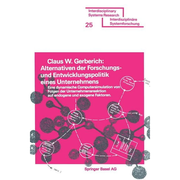 Interdisciplinary Systems Research Alternativen Der Forschungs- Und Entwicklungspolitik Eines Unternehmens: Eine Dynamische Computersimulation Von Folgen D, (Paperback)