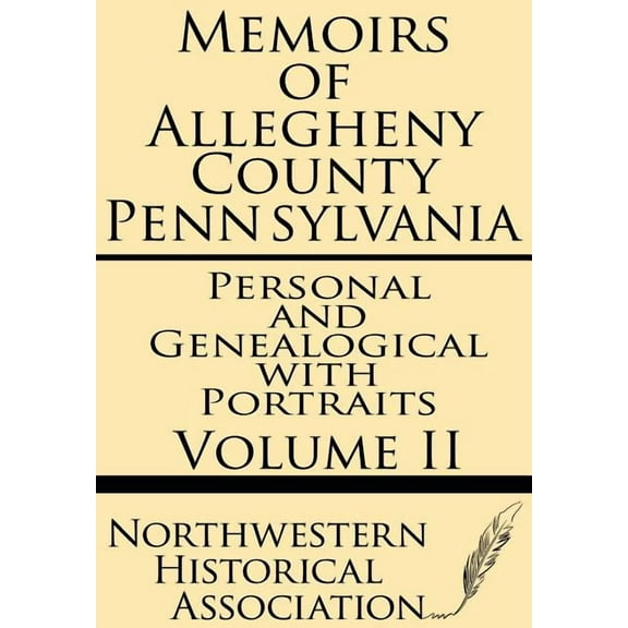 Memoirs of Allegheny County Pennsylvania Volume II--Personal and Genealogical with Portraits, (Paperback)
