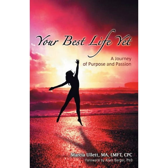 Your Best Life Yet : A Journey of Purpose and Passion