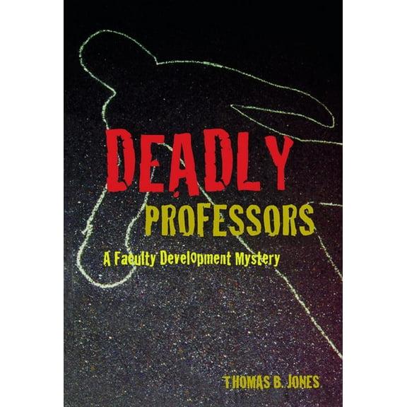 Deadly Professors: A Faculty Development Mystery, (Paperback)