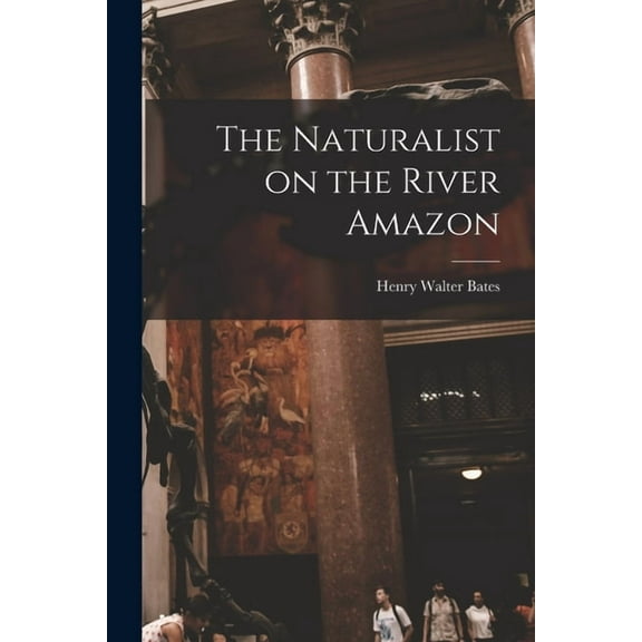 The Naturalist on the River Amazon, (Paperback)