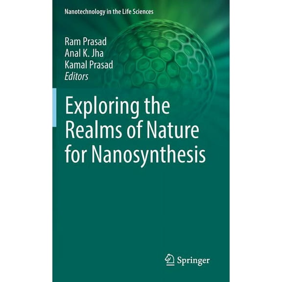 Nanotechnology in the Life Sciences Exploring the Realms of Nature for Nanosynthesis, (Hardcover)