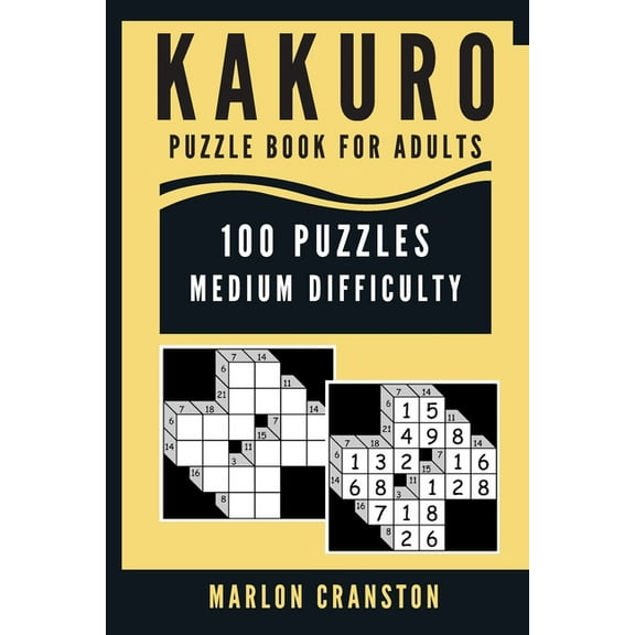 Kakuro Puzzle Book For Adults: 100 Puzzles Medium Difficulty for Intermediate Kakuro Lovers To Enjoy
