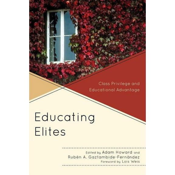 Educating Elites: Class Privilege and Educational Advantage, (Paperback)
