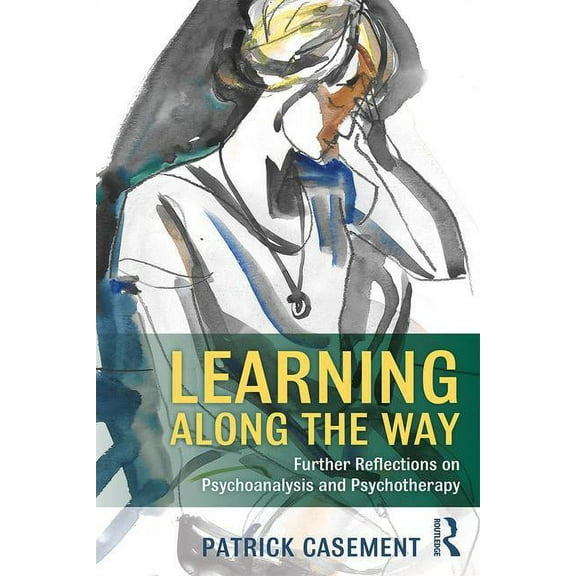 Learning Along the Way: Further Reflections on Psychoanalysis and Psychotherapy, (Paperback)