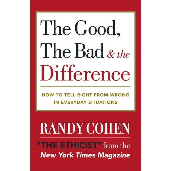 The Good, the Bad & the Difference : How to Tell the Right From Wrong in Everyday Situations (Paperback)