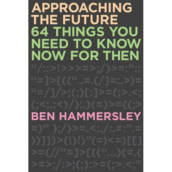 Approaching the Future : 64 Things You Need to Know Now for Then (Paperback)