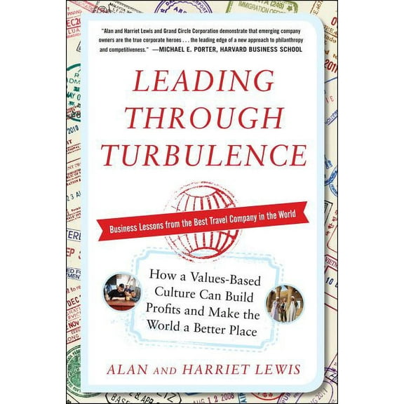 Leading Through Turbulence: How a Values-Based Culture Can Build Profits and Make the World a Better Place (Hardcover)