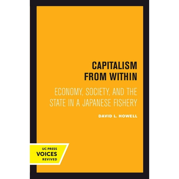 Capitalism from Within: Economy, Society, and the State in a Japanese Fishery, (Paperback)