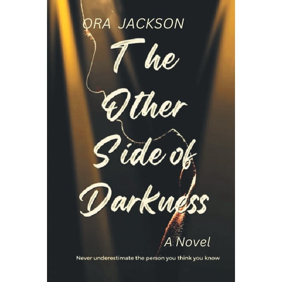 The Other Side of Darkness: Never Underestimate the person you think you know, (Paperback)