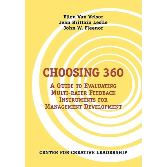 Choosing 360: A Guide to Evaluating Multi-Rater Feedback Instruments for Management Development  Paperback  Ellen Van Velsor, Jean Brittain Leslie, John W. Fleenor