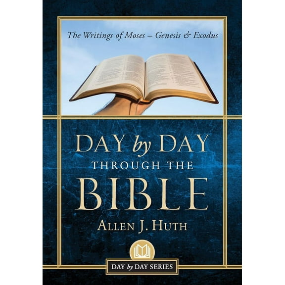 Day by Day Through the Bible: The Writings of Moses - Genesis & Exodus, (Paperback)