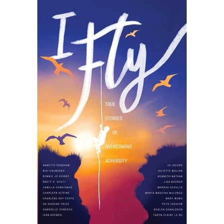 Pre-Owned I Fly: True Stories of Overcoming Adversity (Paperback) 0648813843 9780648813842
